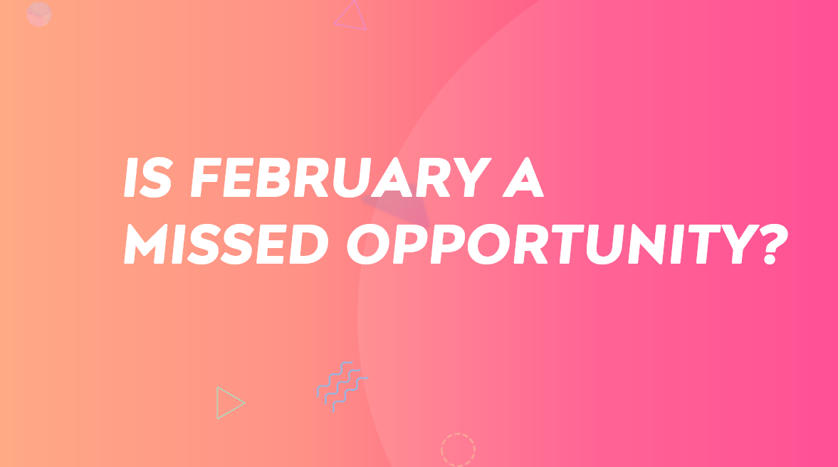 Is February a Missed Opportunity for Advertisers?