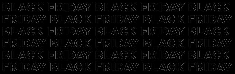 Black background with repeated outline text reading Black Friday.